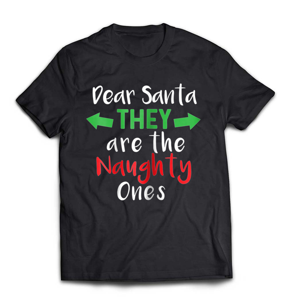 “Funny Christmas Shirt – They Are The Naughty Ones” – A Hilarious Holiday Tee